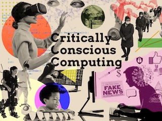 A colorful collage of people using different kinds of modern technologies, placed around text that reads Critically Conscious Computing